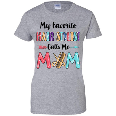 My Favorite Hair Stylist Calls Me Mom Mothers Day Gift-T-Shirt & Hoodie-Women's T-Shirt-Sport Grey