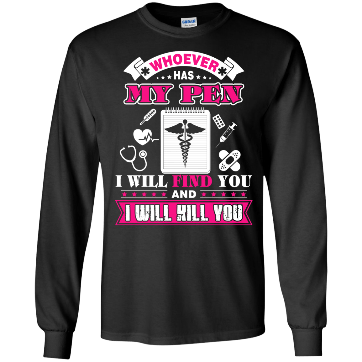 Whoever Has My Pen I Will Find You And I Will Kill You-T-Shirt & Hoodie-Long Sleeve T-Shirt-Black