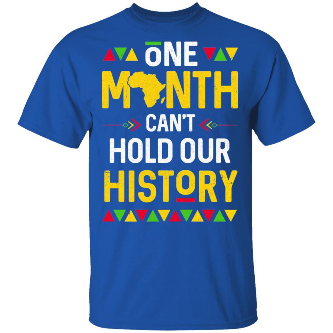 One Month Can't Hold Our History African Black History Month-T-Shirt & Hoodie-Classic T-Shirt-Royal