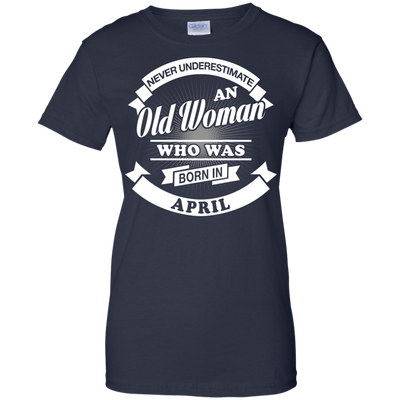 Never Underestimate An Old Woman Who Was Born In April-T-Shirt & Hoodie-Women's T-Shirt-Navy
