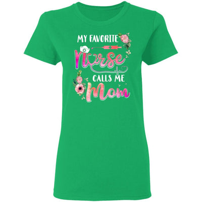 My Favorite Nurse Calls Me Mom Nursing Mothers Day Gift-T-Shirt & Hoodie-Women's T-Shirt-Irish Green