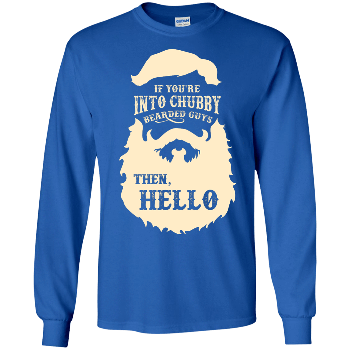 If You're Into Chubby Bearded Guys Then Hello T Shirt-T-Shirt & Hoodie-Long Sleeve T-Shirt-Royal