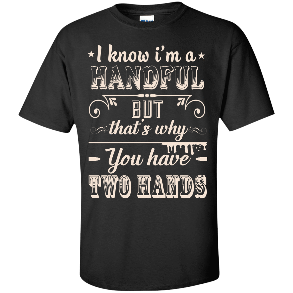 I Know I'm A Handful-T-Shirt & Hoodie-Classic T-Shirt-Black