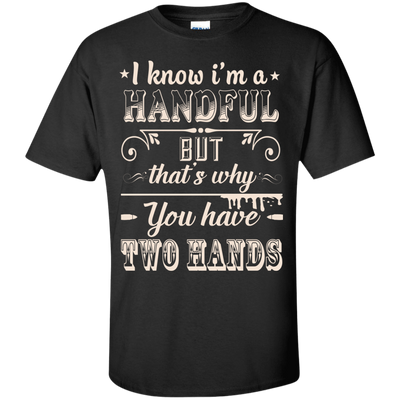 I Know I'm A Handful-T-Shirt & Hoodie-Classic T-Shirt-Black