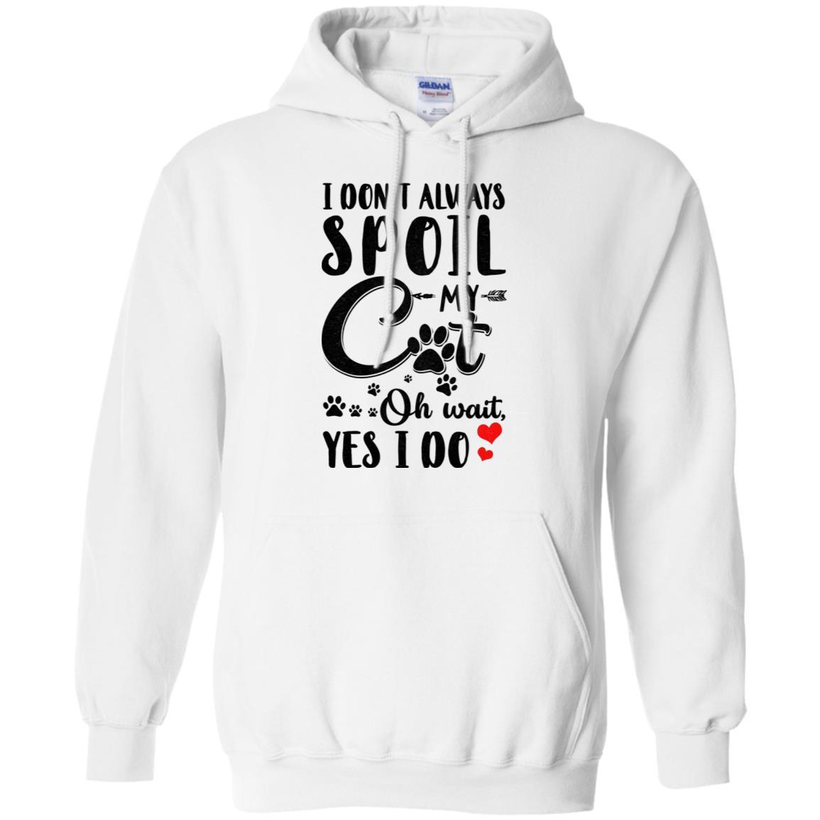 I Don't Always Spoil My Cat Oh Wait Yes I Do Cat Lover-T-Shirt & Tank Top-Pullover Hoodie-White