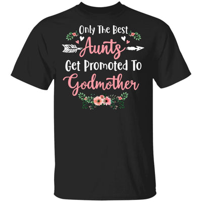 Only The Best Aunts Get Promoted To Godmother-T-Shirt & Tank Top-Classic T-Shirt-Black