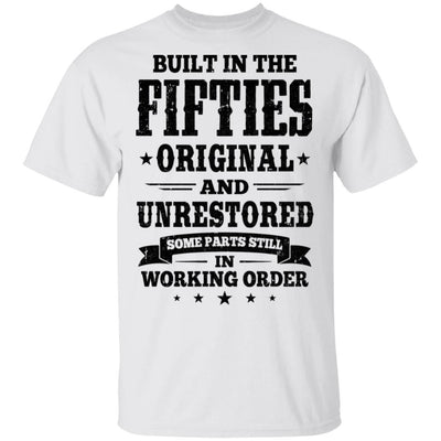 Built In The Fifties Original And Unrestored 1950s Birthday-T-Shirt & Hoodie-Classic T-Shirt-White