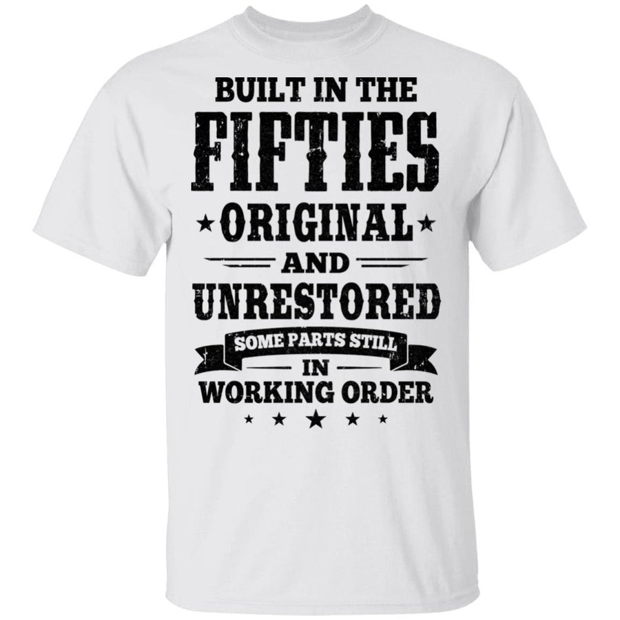 Built In The Fifties Original And Unrestored 1950s Birthday-T-Shirt & Hoodie-Classic T-Shirt-White