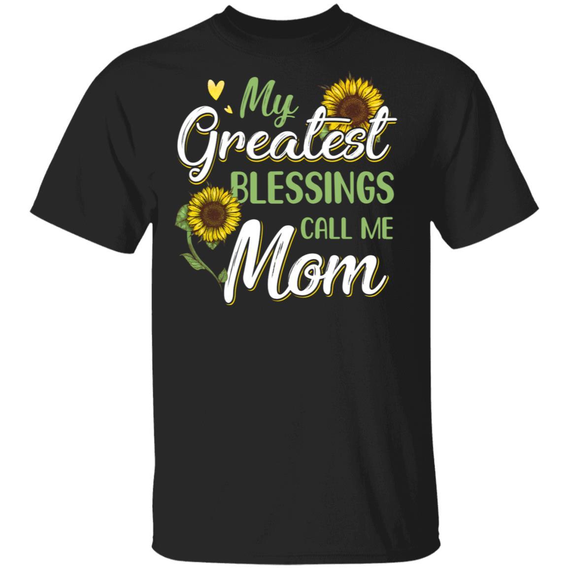 My Greatest Blessings Call Me Mom Sunflower Gifts-T-Shirt & Hoodie-Classic T-Shirt-Black