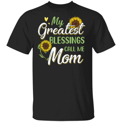 My Greatest Blessings Call Me Mom Sunflower Gifts-T-Shirt & Hoodie-Classic T-Shirt-Black
