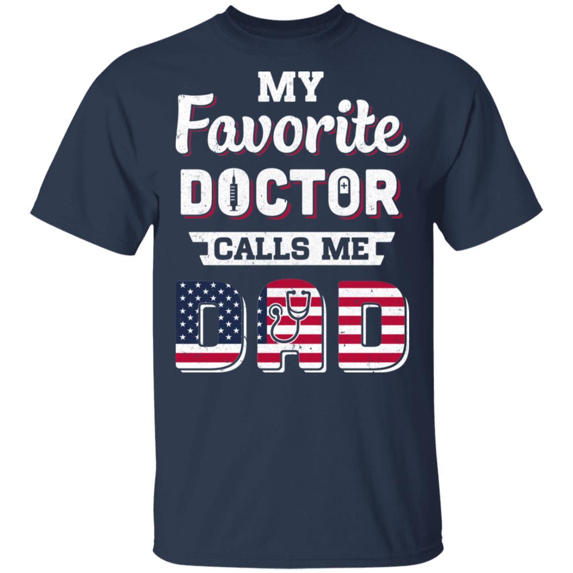 My Favorite Doctor Calls Me Dad Father's Day Dad Gift-T-Shirt & Hoodie-Classic T-Shirt-Navy