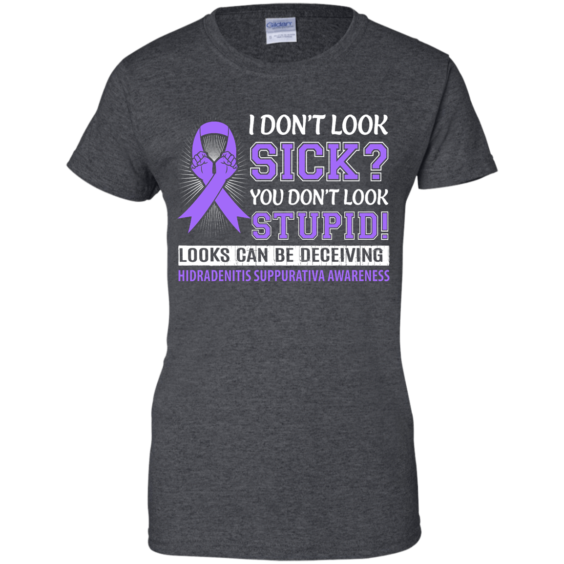 I Don't Look Sick Hidradenitis Suppurativa Awareness-T-Shirt & Hoodie-Women's T-Shirt-Dark Heather