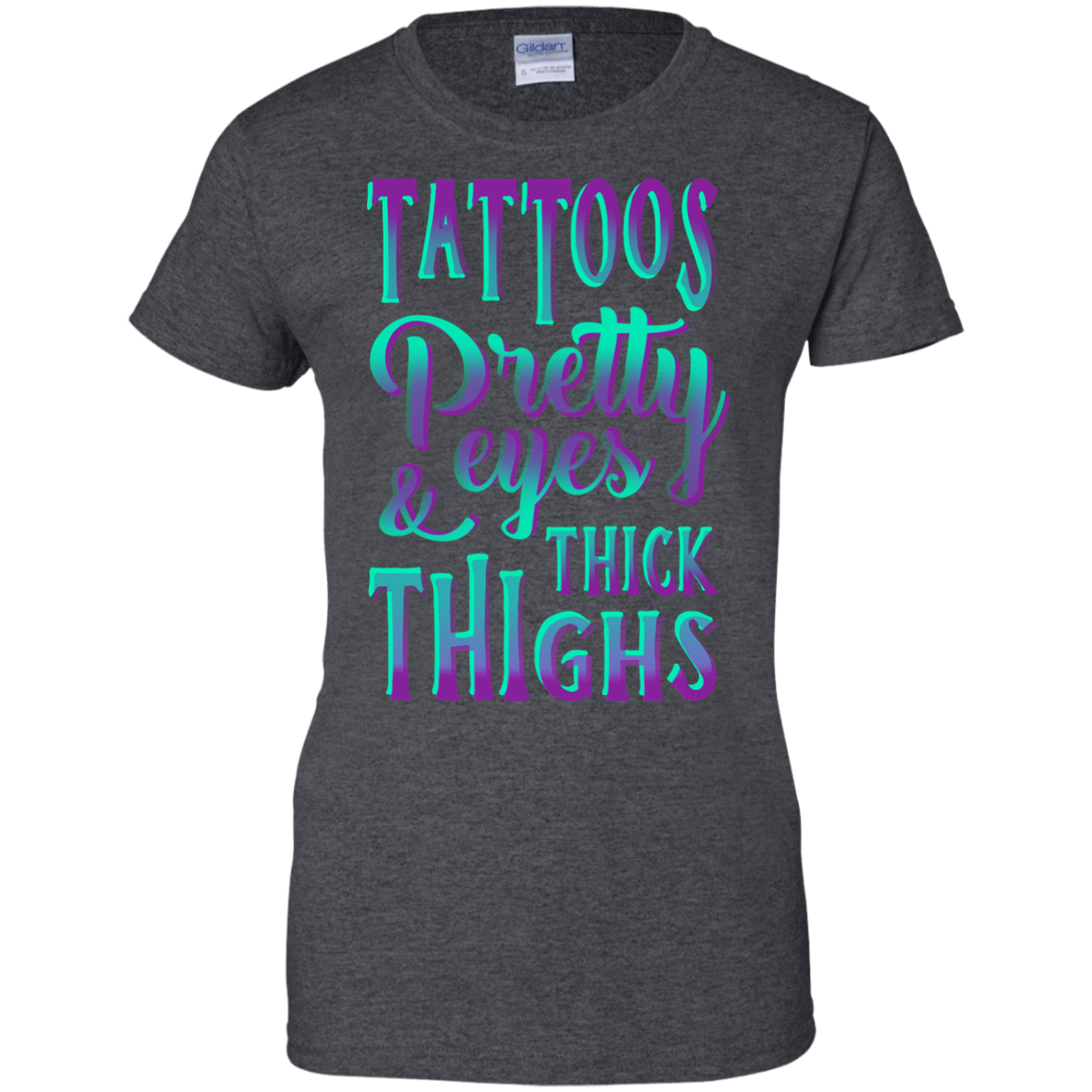 Tattoos Pretty Eyes And Thick Thighs-T-Shirt & Hoodie-Women's T-Shirt-Dark Heather