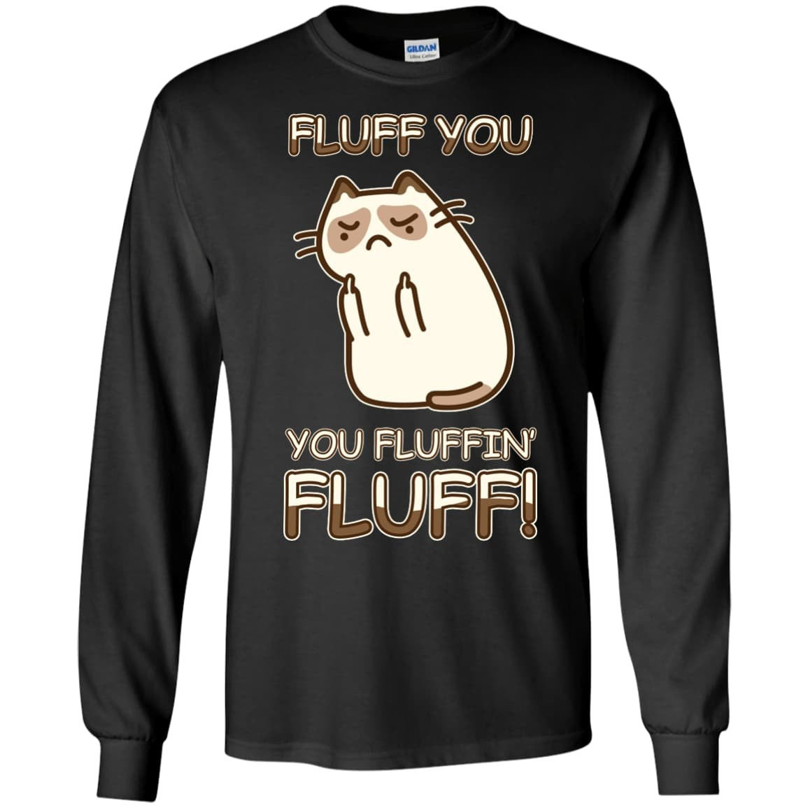 Fluff You You Fluffin' Fluff Cat Love T Shirt-T-Shirt & Hoodie-Long Sleeve T-Shirt-Black