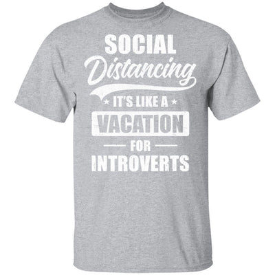 Social Distancing It's Like A Vacation For Introverts-T-Shirt & Tank Top-Classic T-Shirt-Sport Grey
