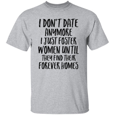 I Don't Date Anymore I Just Foster Women Until They Find-T-Shirt & Hoodie-Classic T-Shirt-Sport Grey