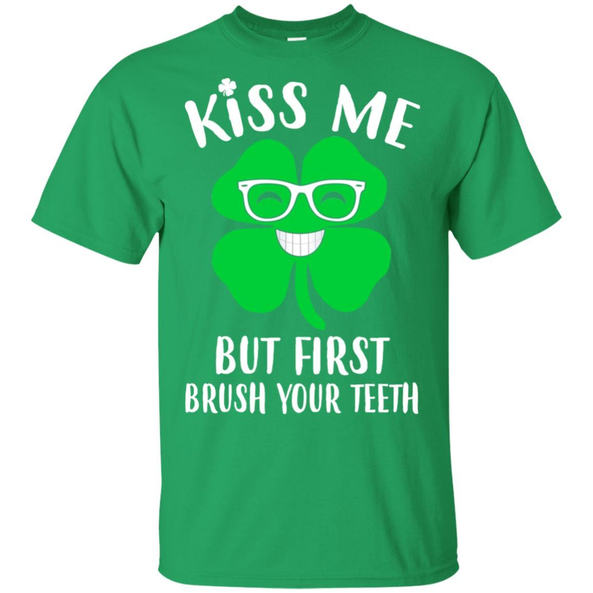 Kiss Me But First Brush Your Teeth Funny St Patrick's Day-T-Shirt & Hoodie-Classic T-Shirt-Irish Green