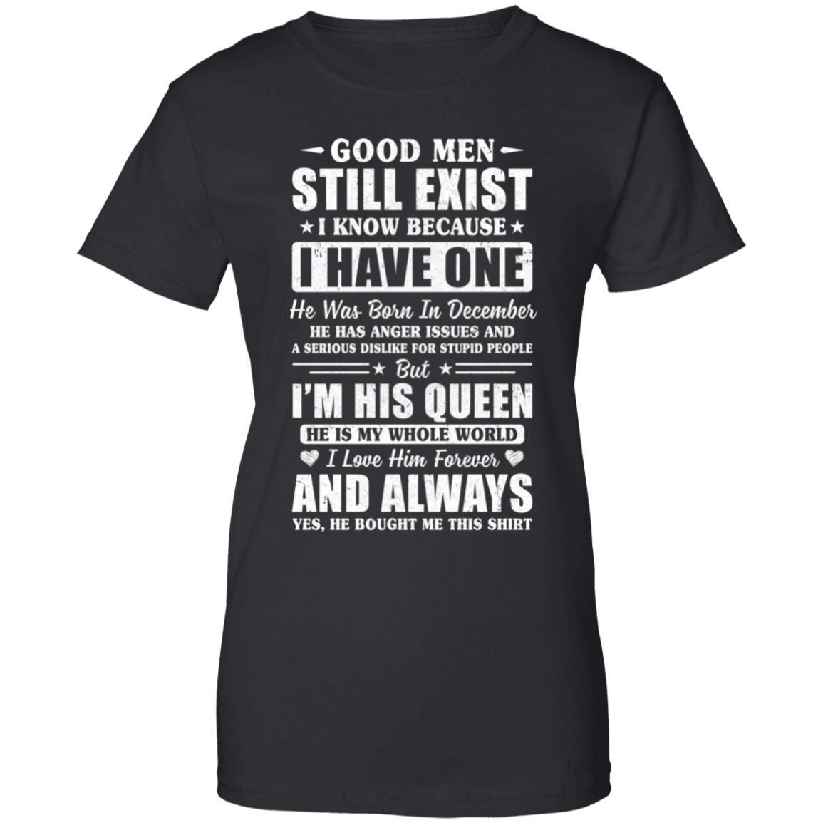 Good Men Still Exist He Born In December Husband Wife Gift-T-Shirt & Hoodie-Women's T-Shirt-Black
