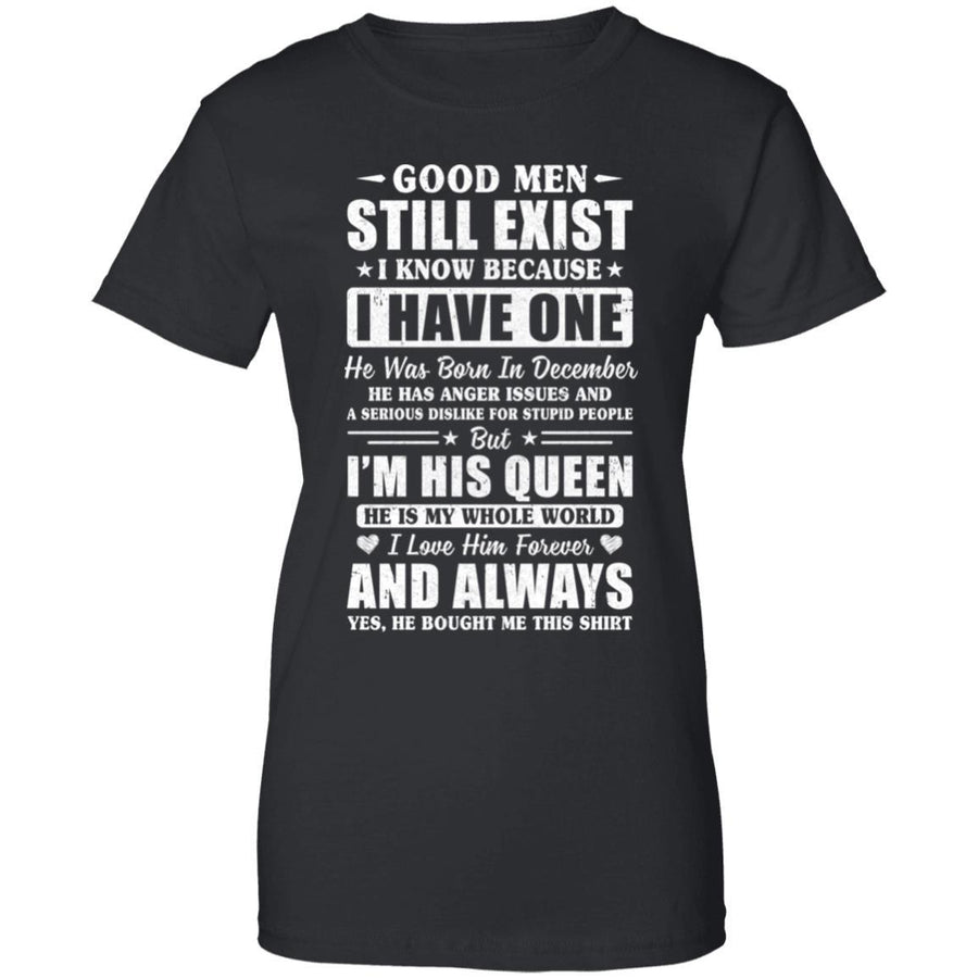 Good Men Still Exist He Born In December Husband Wife Gift-T-Shirt & Hoodie-Women's T-Shirt-Black