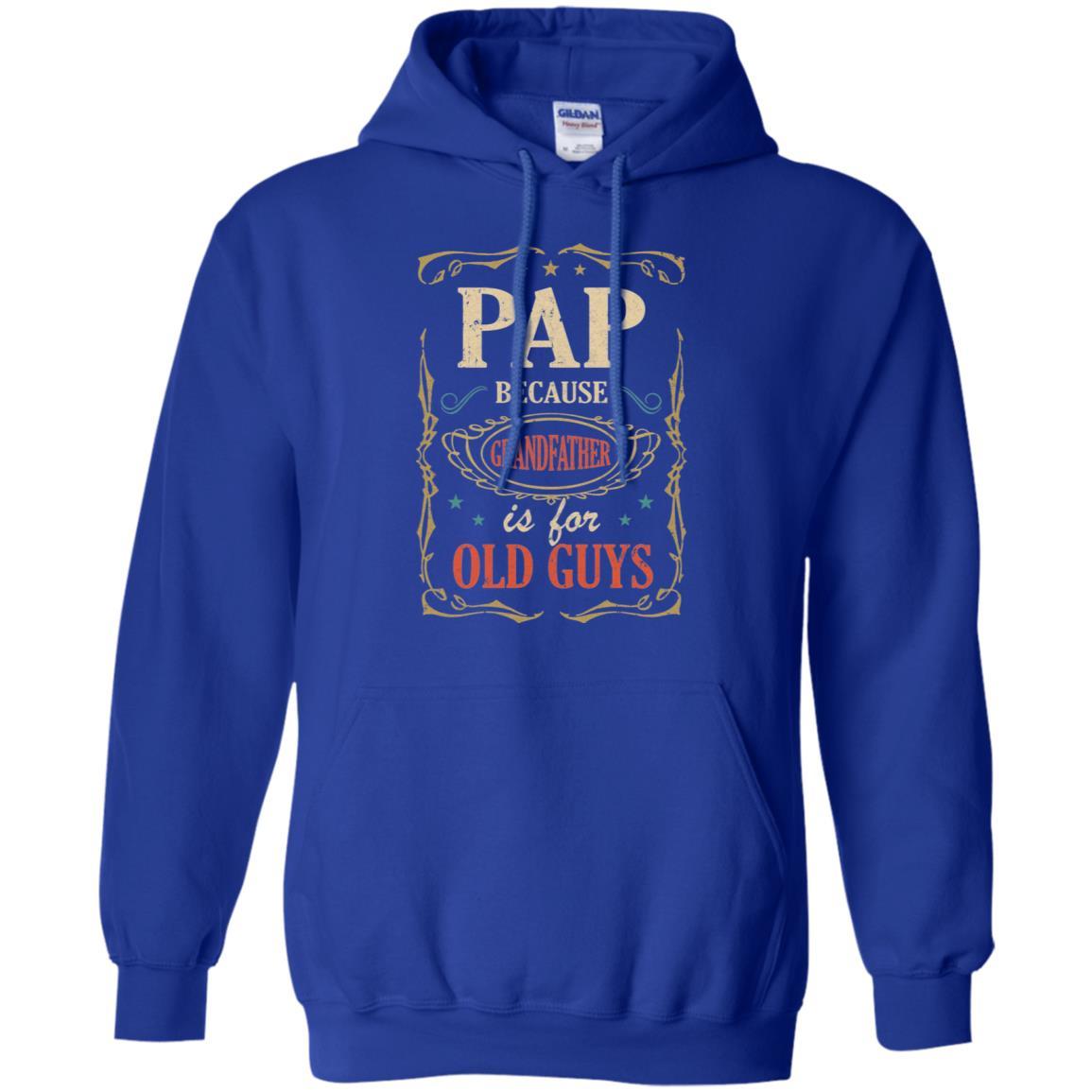 Pap Because Grandfather Is For Old Guys Fathers Day Gift-T-Shirt & Hoodie-Pullover Hoodie-Royal