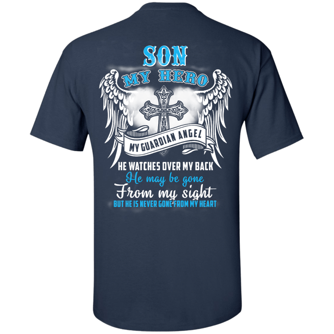 My Son My Hero My Guardian Angel He Watches Over My Back-T-Shirt & Hoodie-Classic T-Shirt-Navy