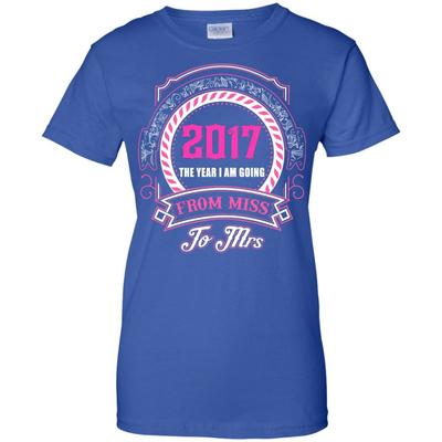 2017 The Year I Am Going From Miss To Mrs-T-Shirt & Hoodie-Women's T-Shirt-Royal