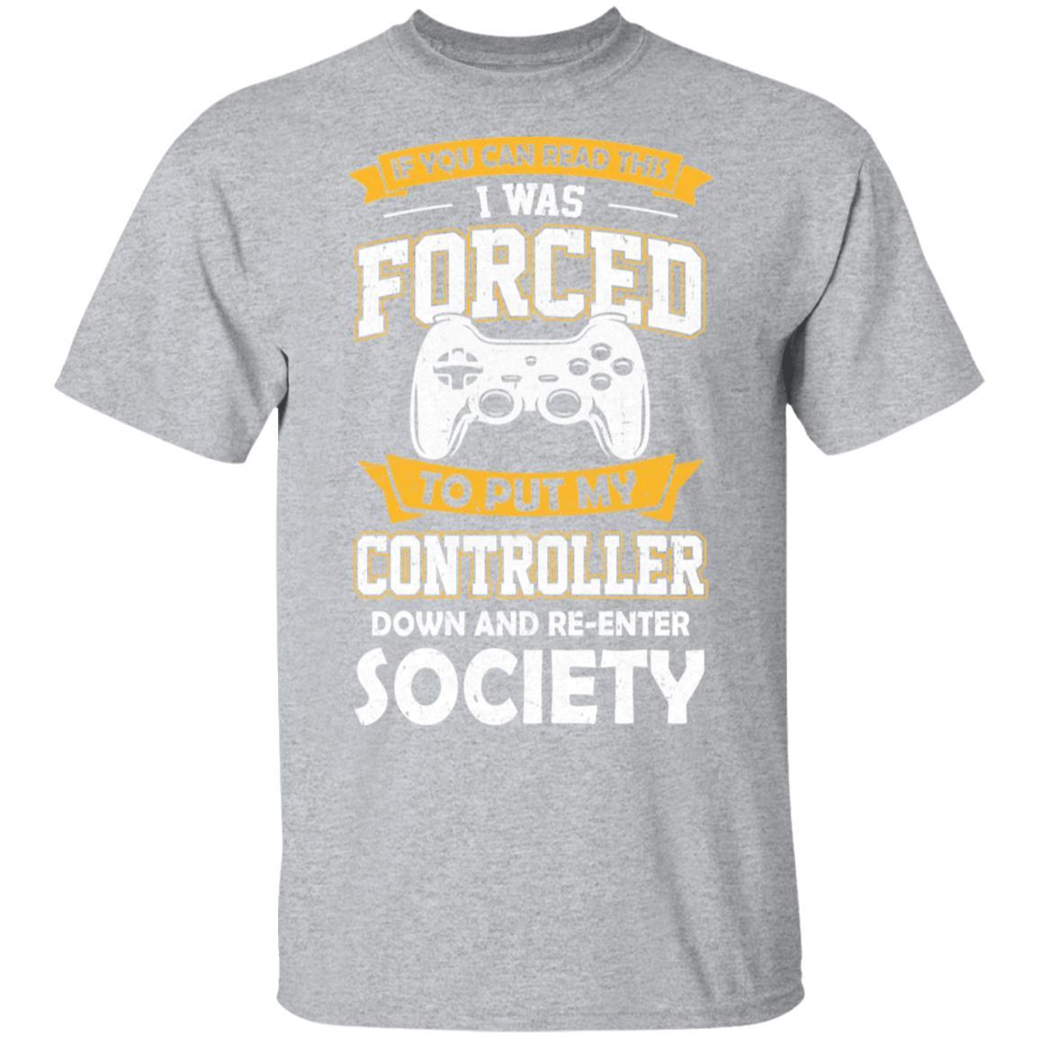 I Was Forced To Put My Controller Down Funny Gaming-T-Shirt & Hoodie-Classic T-Shirt-Sport Grey