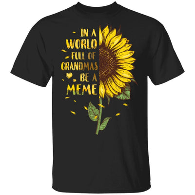 In A World Full Of Grandmas Be A Meme Mothers Day Gift-T-Shirt & Hoodie-Classic T-Shirt-Black