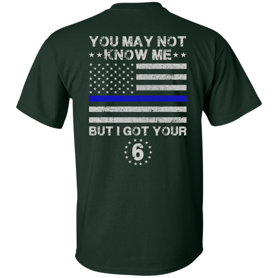 You May Not Know Me But I Got Your 6 Police-T-Shirt & Hoodie-Classic T-Shirt-Forest Green