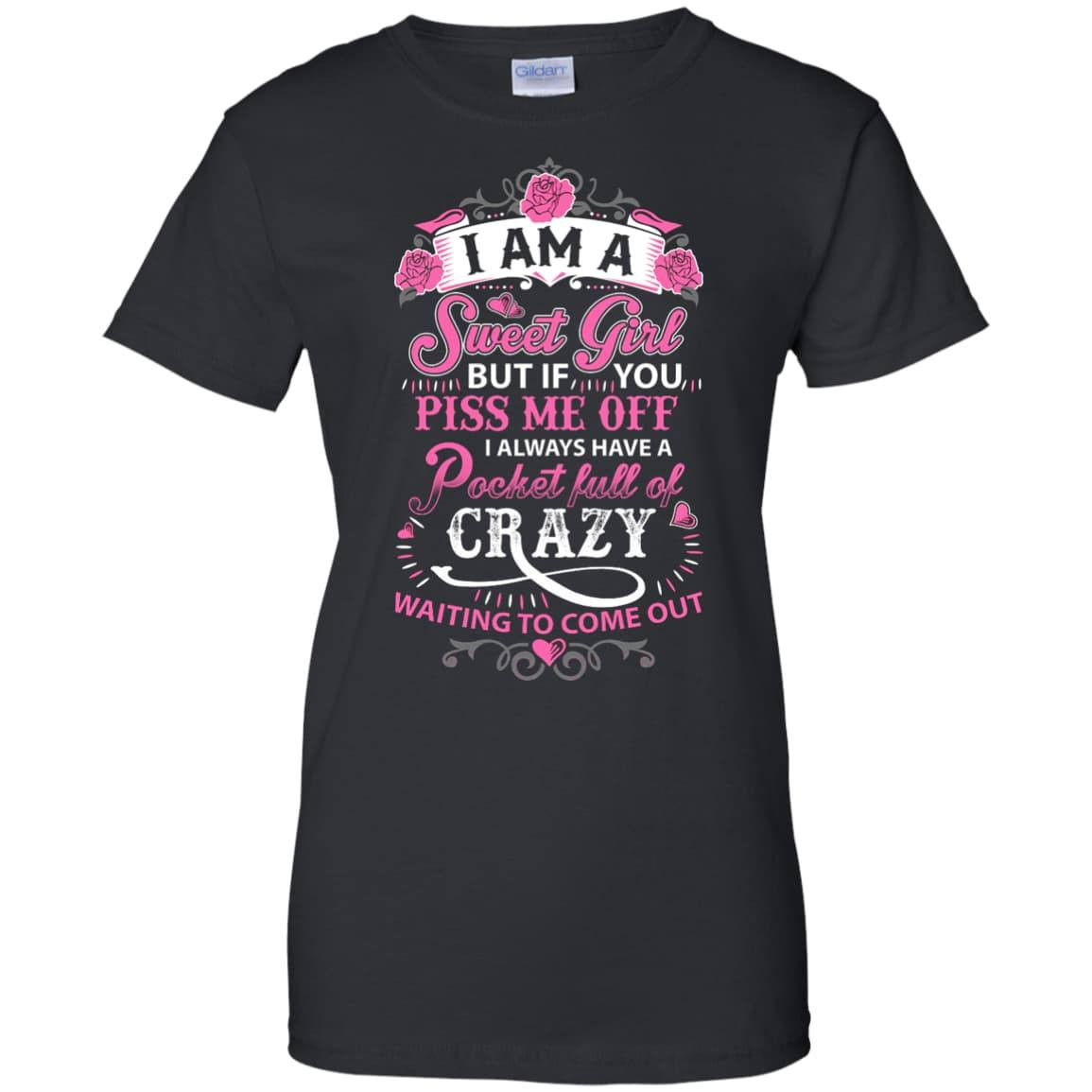 I Am A Sweet Girl I Always Have A Pocket Full Of Crazy-T-Shirt & Hoodie-