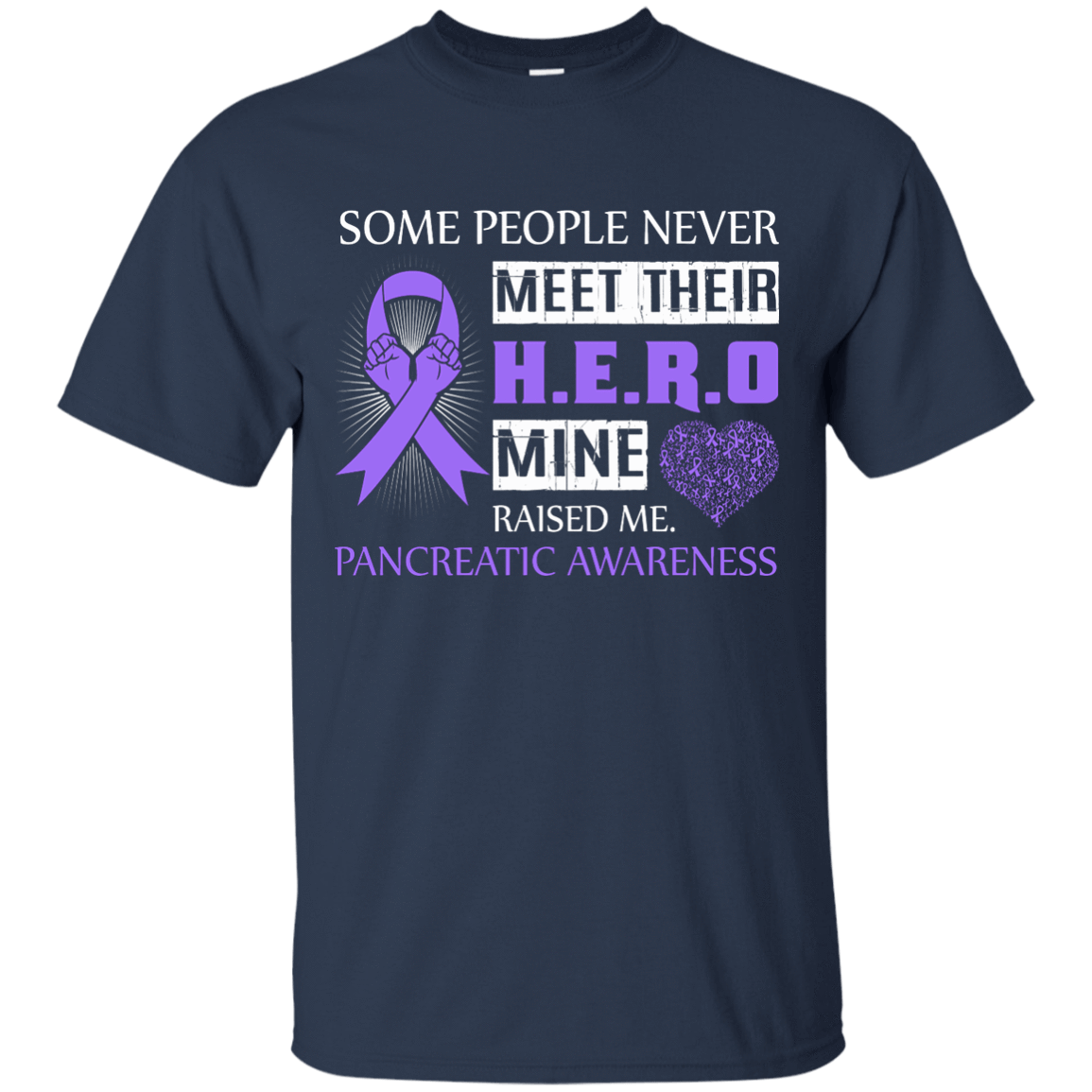 Pancreatic Awareness Some People Never Meet Hero-T-Shirt & Hoodie-Classic T-Shirt-Navy