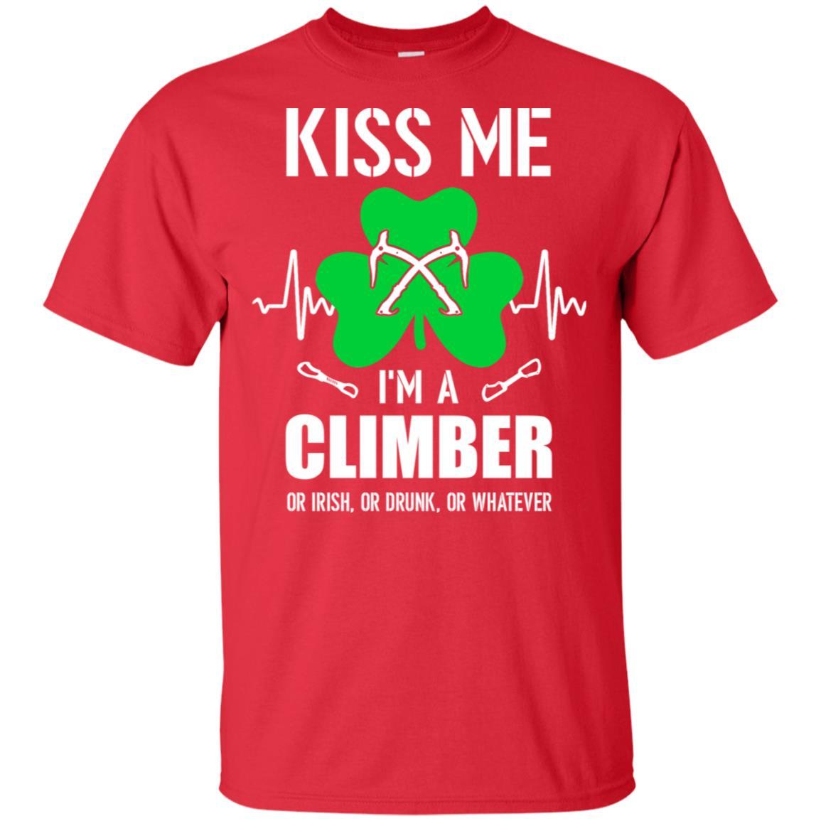 Kiss Me Im A Climber On Irish Or Drunk Or Whatever-T-Shirt & Hoodie-Classic T-Shirt-Red