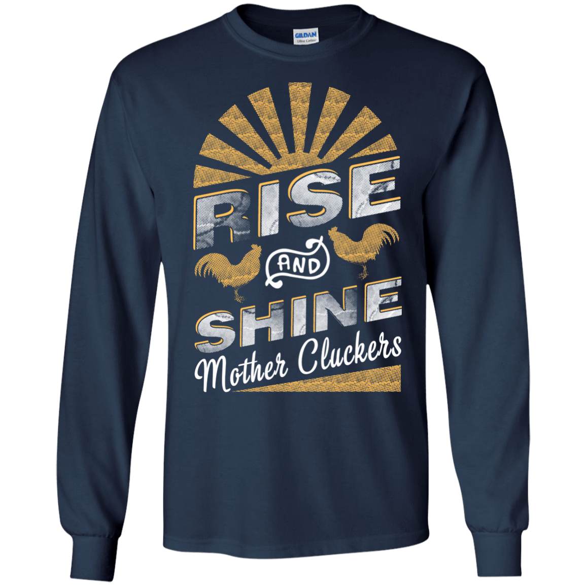Rise And Shine Mother Cluckers Funny Chicken-T-Shirt & Hoodie-Long Sleeve T-Shirt-Navy