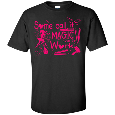 Some Call It Magic, I call It Work-T-Shirt & Hoodie-Classic T-Shirt-Black