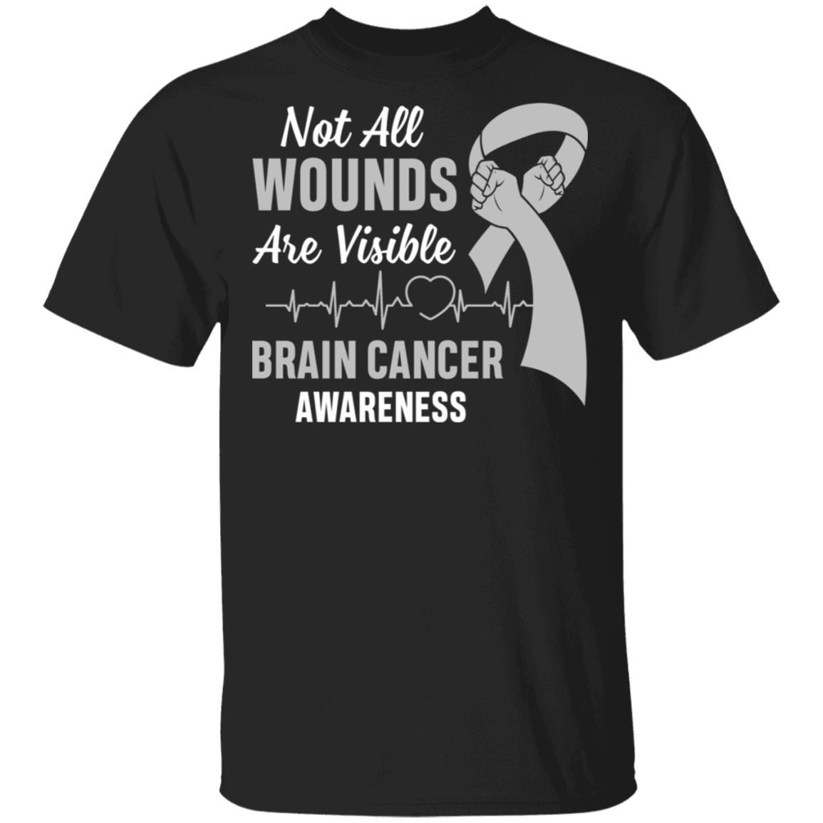Brain Cancer Awareness Grey Not All Wounds Are Visible-T-Shirt & Hoodie-Classic T-Shirt-Black