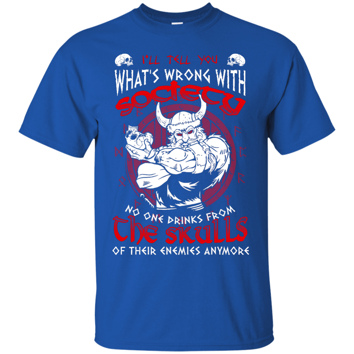 VIKING I'LL TELL YOU What's Wrong With Society-T-Shirt & Hoodie-Classic T-Shirt-Royal
