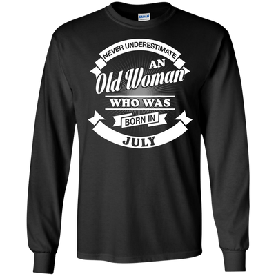 Never Underestimate An Old Woman Who Was Born In July-T-Shirt & Hoodie-Long Sleeve T-Shirt-Black