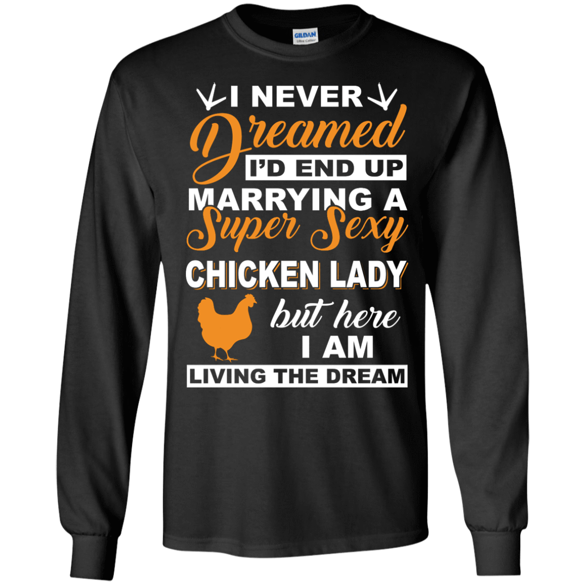 I'd End Up Marrying A Super Sexy Chicken Lady-T-Shirt & Hoodie-Long Sleeve T-Shirt-Black