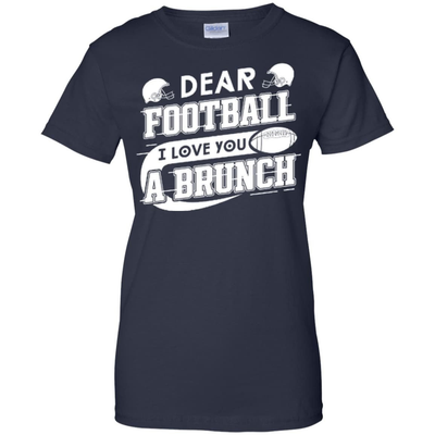 Dear Football I Love You A Brunch-T-Shirt & Hoodie-Women's T-Shirt-Navy
