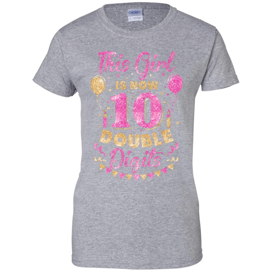 This Girl Is Now 10 Double Digits 10Th Birthday Gift-T-Shirt & Hoodie-Women's T-Shirt-Sport Grey