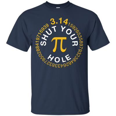 Shut Your Pi Hole Math 3.14-T-Shirt & Hoodie-Classic T-Shirt-Navy