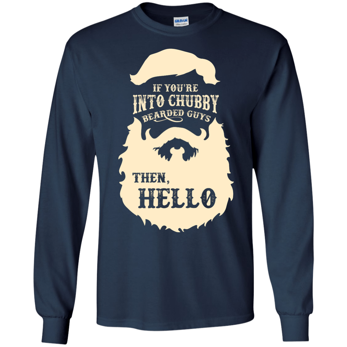 If You're Into Chubby Bearded Guys Then Hello T Shirt-T-Shirt & Hoodie-Long Sleeve T-Shirt-Navy