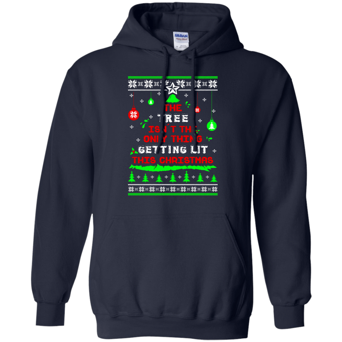 The Tree Isn't The Only Thing Getting Lit This Christmas Ugly Sweater-T-Shirt & Hoodie-Pullover Hoodie-Navy