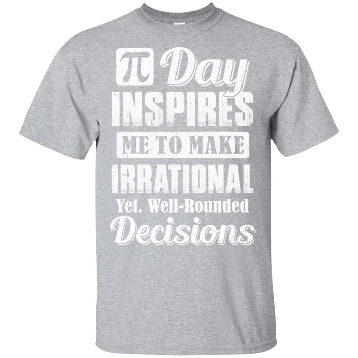 Pi Day Inspires Me To Make Irrational Decisions-T-Shirt & Hoodie-Classic T-Shirt-Sport Grey