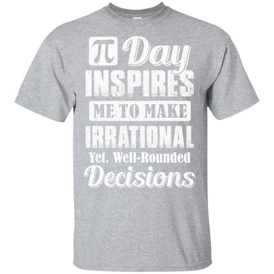 Pi Day Inspires Me To Make Irrational Decisions-T-Shirt & Hoodie-Classic T-Shirt-Sport Grey