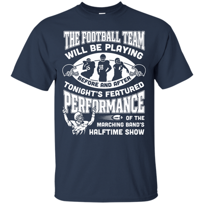 The Football Team Will Be Playing Before And After-T-Shirt & Hoodie-Classic T-Shirt-Navy