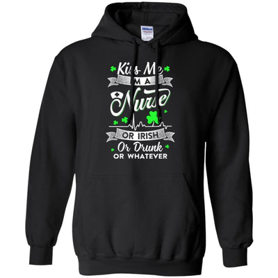 Kiss Me I'm A Nurse Or Irish Or Drunk Or Whatever-T-Shirt & Hoodie-Pullover Hoodie-Black