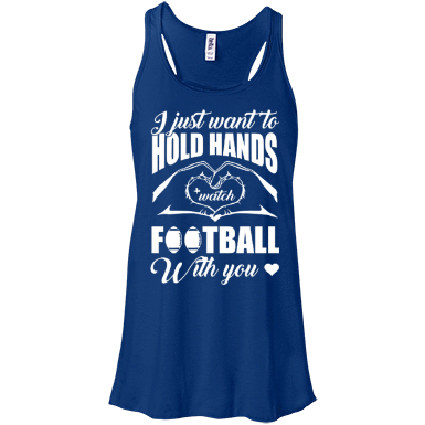I Just Want To Hold Hands And Watch Football-T-Shirt & Hoodie-Women's Flowy Racerback Tank-True Royal