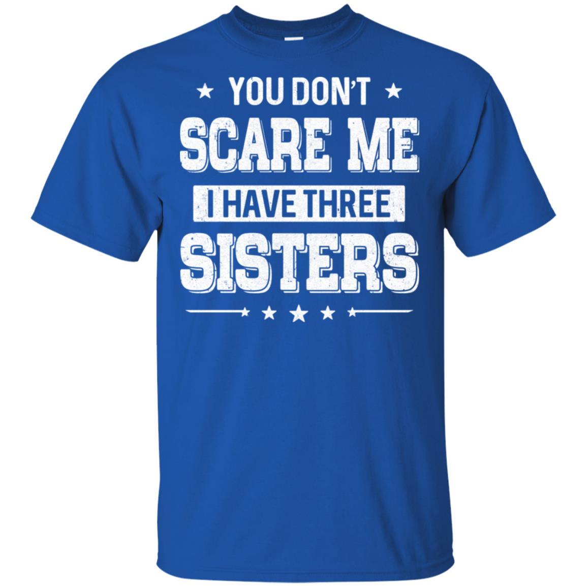 You Don't Scare Me I Have Three Sisters-T-Shirt & Hoodie-Classic T-Shirt-Royal