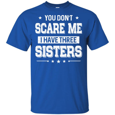 You Don't Scare Me I Have Three Sisters-T-Shirt & Hoodie-Classic T-Shirt-Royal